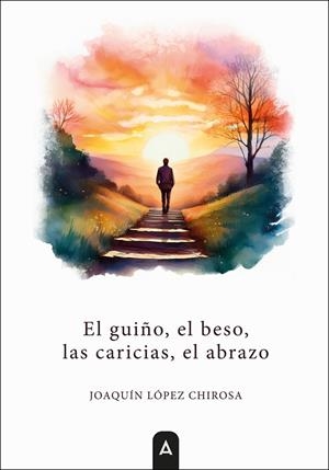 GUIÑO, EL BESO, LAS CARICIAS, EL ABRAZO, EL | 9791387590482 | LOPEZ CHIROSA, JOAQUIN