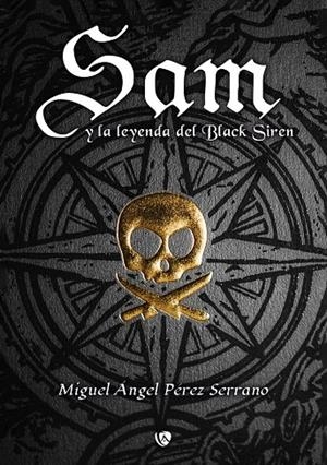 SAM Y LA LEYENDA DE BLACK SIREN | 9788410218338 | PEREZ SERRANO, MIGUEL ÁNGEL