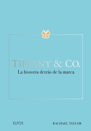 TIFFANY & CO. LA HISTORIA DETRÁS DE LA MARCA | 9788410268630 | TAYLOR, RACHAEL