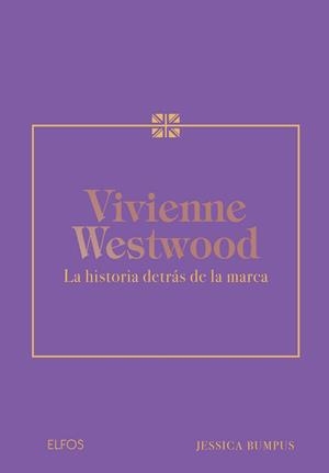VIVIENNE WESWOOD. LA HISTORIA DETRÁS DE LA MARCA | 9788410268654 | BUMPUS, JESSICA