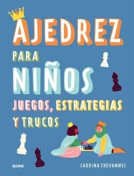 AJEDREZ PARA NIÑOS (AZUL) (ED. 2025) | 9788410268524 | CHEVANNES, SABRINA
