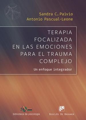TERAPIA FOCALIZADA EN LAS EMOCIONES PARA EL TRAUMA COMPLEJO. UN ENFOQUE INTEGRADOR | 9788433032966 | PAIVIO, SANDRA C./PASCUAL-LEONE, ANTONIO