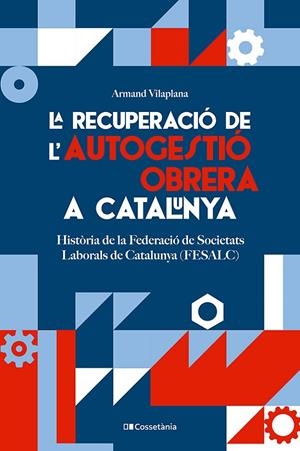 RECUPERACIÓ DE L'AUTOGESTIÓ OBRERA A CATALUNYA, LA | 9788413564579 | VILAPLANA MASNOU, ARMAND