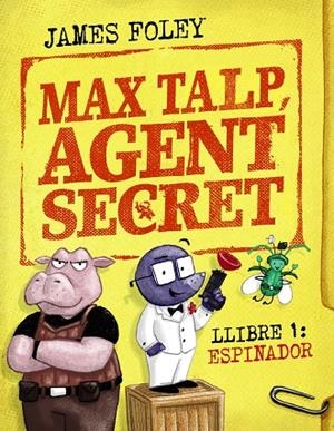 MAX TALP, AGENT SECRET. LLIBRE 01 : ESPINADOR | 9788448964498 | FOLEY, JAMES