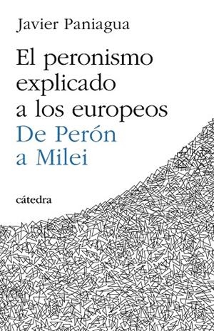 PERONISMO EXPLICADO A LOS EUROPEOS, EL | 9788437648613 | PANIAGUA, JAVIER