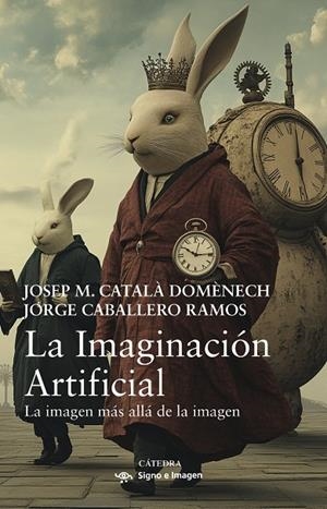 IMAGINACIÓN ARTIFICIAL, LA | 9788437648620 | CATALÀ DOMÈNECH, JOSEP M. / CABALLERO RAMOS, JORGE