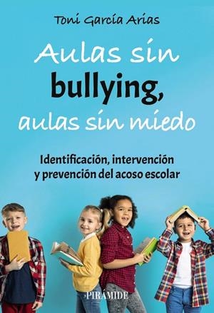 AULAS SIN BULLYING, AULAS SIN MIEDO | 9788436850543 | GARCÍA ARIAS, TONI