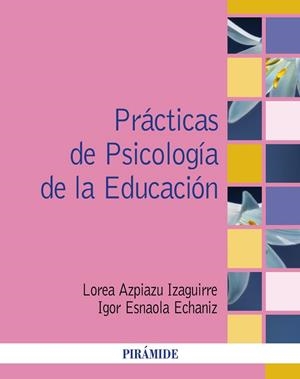 PRÁCTICAS DE PSICOLOGÍA DE LA EDUCACIÓN | 9788436850505 | AZPIAZU IZAGUIRRE, LOREA / ESNAOLA ETXANIZ, IGOR