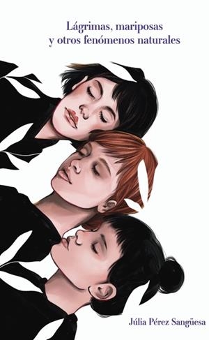 LÁGRIMAS, MARIPOSAS Y OTROS FENÓMENOS NATURALES | 9788419411914 | PÉREZ SANGÜESA, JÚLIA