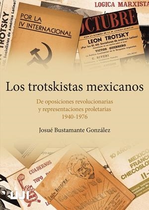 TROTSKISTAS MEXICANOS, LOS | 9788410349308 | BUSTAMANTE GONZÁLEZ, JOSUÉ