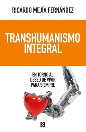 TRANSHUMANISMO INTEGRAL | 9788413392189 | MEJÍA FERNÁNDEZ, RICARDO