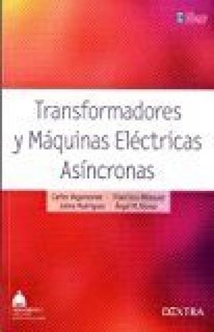 TRANSFORMADORES Y MÁQUINAS ELÉCTRICAS ASÍNCRONAS | 9788416277308 | VEGANZONES NICOLÁS, CARLOS / BLÁZQUEZ GARCÍA, FRANCISCO / RODRÍGUEZ ARRIBAS, JAIME / ALONSO RODRÍGUE