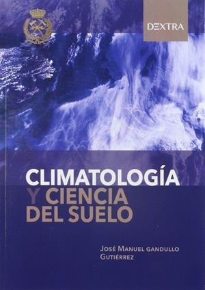 CLIMATOLOGÍA Y CIENCIA DEL SUELO | 9788416898879 | GANDULLO GUTIÉRREZ, JOSÉ MANUEL