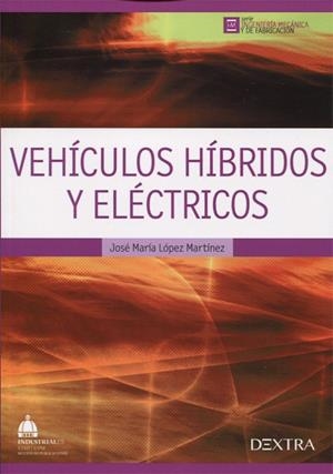 VEHÍCULOS HÍBRIDOS Y ELÉCTRICOS | 9788416277421 | LÓPEZ MARTÍNEZ, JOSÉ MARÍA