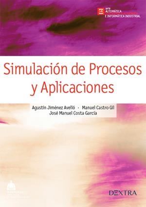 SIMULACIÓN DE PROCESOS Y APLICACIONES | 9788416277384 | JIMÉNEZ AVELLO, AGUSTÍN / CASTRO GIL, MANUEL / COSTA GARCÍA, JOSÉ MANUEL