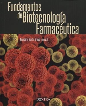 FUNDAMENTOS DE BIOTECNOLOGÍA FARMACÉUTICA | 9788416898510 | MARTÍN BRIEVA, HUMBERTO
