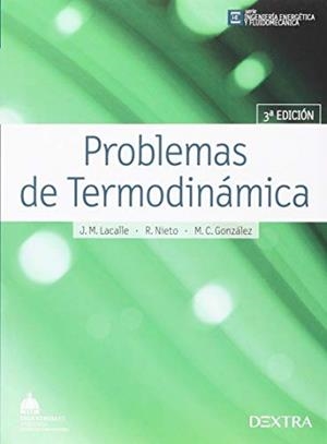 PROBLEMAS DE TERMODINÁMICA | 9788416898268 | LACALLE TÓRTOLA, JOSÉ MARÍA / NIETO CARLIER, RAFAEL / GONZÁLEZ FERNÁNDEZ, MARÍA CELINA