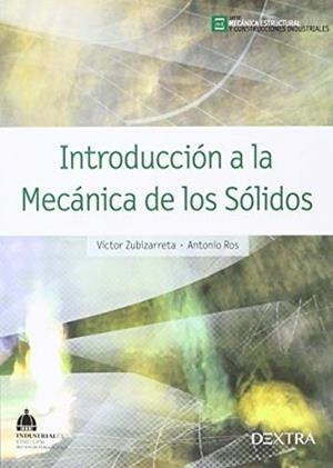 INTRODUCCIÓN A LA MECÁNICA DE LOS SÓLIDOS | 9788416277476 | ZUBIZARRETA ENRIQUEZ, VICTOR / ROS FELIP, ANTONIO