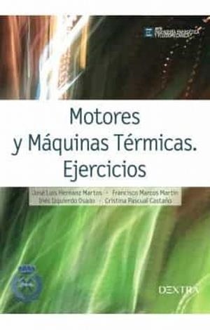 MOTORES Y MÁQUINAS TÉRMICAS. EJERCICIOS | 9788417946258 | HERNANZ MARTOS, JOSÉ LUIS / MARCOS MARTÍN, FRANCISCO / IZQUIERDO OSADO, INÉS / PASCUAL CASTAÑO, CRIS