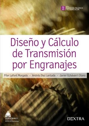 DISEÑO Y CALCULO DE TRANSMISIÓN POR ENGRANAJES | 9788416277513 | LAFONT MORGADO, PILAR / DIAZ LANTADA, ANDRÉS