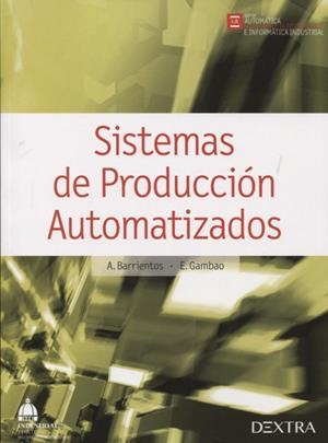 SISTEMAS DE PRODUCCIÓN AUTOMATIZADOS | 9788416277001 | BARRIENTOS, A. / GAMBAO, E.