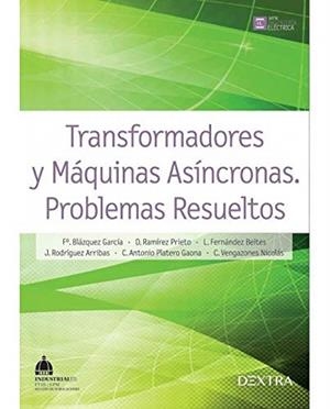 TRANSFORMADORES Y MÁQUINAS ASÍNCRONAS. PROBLEMAS RESUELTOS | 9788416277162 | BLÁZQUEZ GARCÍA, F.