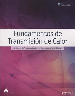FUNDAMENTOS DE TRANSMISIÓN DE CALOR | 9788416277209 | FERNÁNDEZ BENÍTEZ, JOSÉ ANTONIO / CORROCHANO SÁNCHEZ, CARLOS