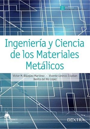 INGENIERÍA Y CIENCIA DE LOS MATERIALES METÁLICOS | 9788416277223 | BLÁZQUEZ MARTÍNEZ, VÍCTOR M. / LORENZO, VICENTE / DEL RÍO LÓPEZ, ESTEBAN BENITO