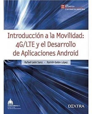 INTRODUCCIÓN A LA MOVILIDAD 4G/LTE Y EL DESARROLLO DE APLICACIONES CON ANDROID | 9788416277261 | LEÓN, R. / GALÁN, R.