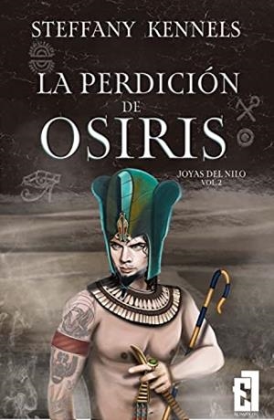 PERDICIÓN DE OSIRIS, LA (BILOGÍAS JOYAS DEL NILO 2) | 9788418748899 | KENNELS, STEFFANY