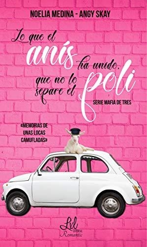 LO QUE EL ANÍS HA UNIDO, QUE NO LO SEPARE EL POLI (MAFIA DE TRES 1) | 9788417516062 | SKAY, ANGY / MEDINA, NOELIA