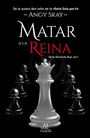 MATAR A LA REINA (DIAMANTE ROJO 1) | 9788417160678 | SKAY, ANGY