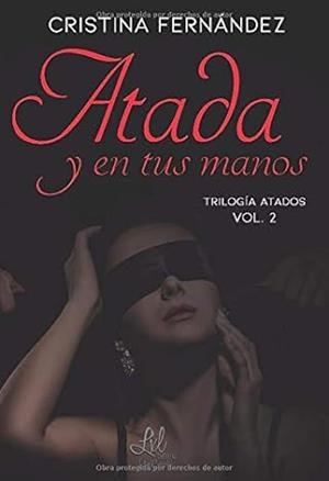 ATADA Y EN TUS MANOS (TRILOGÍA ATADOS 2) | 9788417763381 | FERNANDEZ, CRISTINA