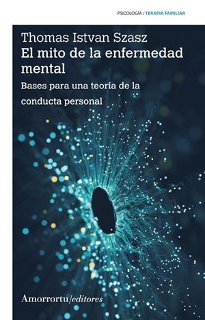 MITO DE LA ENFERMEDAD MENTAL, EL (3A ED) | 9789505186846 | SZASZ, THOMAS S.