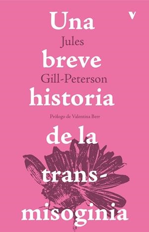 BREVE HISTORIA DE LA TRANSMISOGINIA | 9788419719966 | GILL-PETERSON, JULES