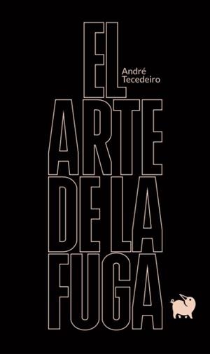 ARTE DE LA FUGA, EL (BILINGÜE) | 9788494922381 | TECEDEIRO, ANDRÉ