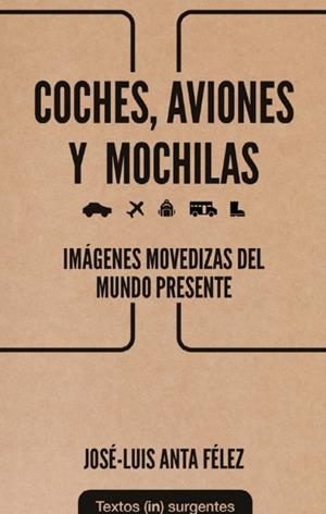 COCHES, AVIONES Y MOCHILAS | 9788412744620 | ANTA FÉLEZ, JOSÉ-LUIS
