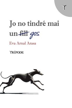 JO NO TINDRÉ MAI UN GOS | 9788412920840 | ARNAL ARASA, EVA