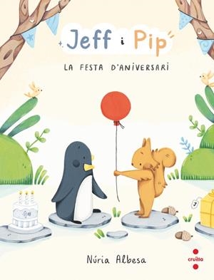 JEFF I PIP. LA FESTA D'ANIVERSARI | 9788466158268 | ALBESA VALDÉS, NÚRIA