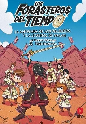 FORASTEROS DEL TIEMPO 19, LOS. LA AVENTURA DE LOS BALBUENA Y LA LEYENDA DE MULÁN | 9788411829472 | SANTIAGO, ROBERTO