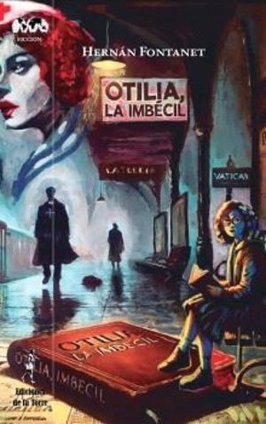 OTILIA, LA IMBÉCIL | 9788479608422 | FONTANET, HERNAN