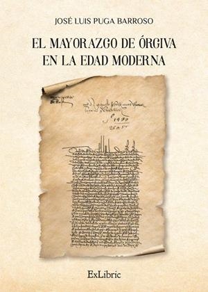 MAYORAZGO DE ORGIVA EN LA EDAD MODERNA, EL | 9791387528737 | PUGA BARROSO JOSE LUIS