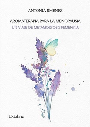 AROMATERAPIA PARA LA MENOPAUSIA : UN VIAJE DE METAMORFOSIS FEMENINA | 9791387528690 | JIMENEZ, ANTONIA