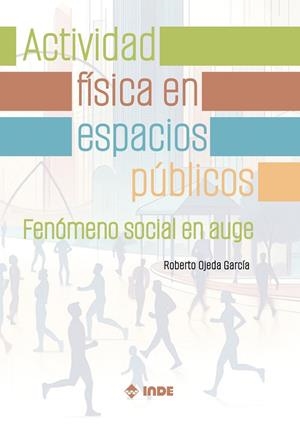 ACTIVIDAD FÍSICA EN ESPACIOS PÚBLICOS | 9788497294454 | OJEDA, ROBERTO