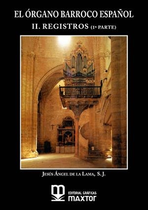 ORGANO BARROCO ESPAÑOL, EL. II. REGISTROS (1à PARTE) | 9788411710633 | DE LA LAMA GUTIÉRREZ, JESUS ANGEL