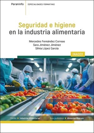 SEGURIDAD E HIGIENE EN LA INDUSTRIA ALIMENTARIA | 9788428367646 | FERNÁNDEZ CORREAS, MERCEDES/JIMÉNEZ JIMÉNEZ, SARA/LÓPEZ GARCÍA, SILVIA