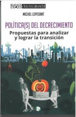 POLÍTICAS DEL DECRECIMIENTO | 9788478849741 | LEPESANT, MICHEL