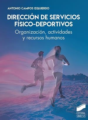 DIRECCIÓN DE SERVICIOS FISICO-DEPORTIVOS | 9788413574042 | CAMPOS IZQUIERDO, ANTONIO