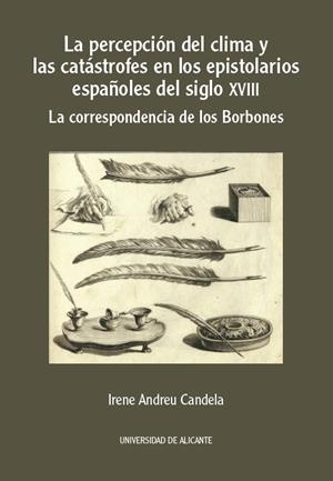 PERCEPCIÓN DEL CLIMA Y LAS CATÁSTROFES EN LOS EPISTOLARIOS ESPAÑOLES DEL SIGLO XVIII, LA | 9788497178877 | ANDREU CANDELA, IRENE
