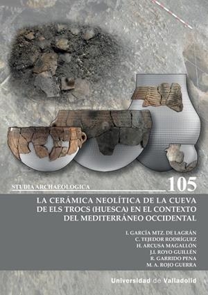 CERÁMICA NEOLÍTICA DE LA CUEVA DE ELS TROCS (HUESCA) EN EL CONTEXTO DEL MEDITERRÁNEO OCCIDENTAL, LA | 9788413203218 | MARTINEZ DE LAGRAN, IÑIGO